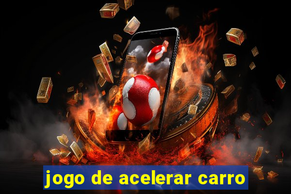 jogo de acelerar carro